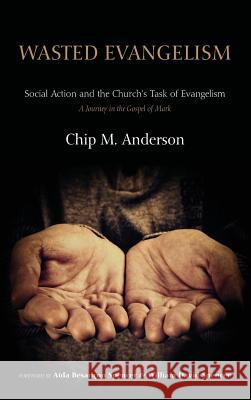 Wasted Evangelism Chip M Anderson, Aída Besançon Spencer, William David Spencer 9781498265263 Resource Publications (CA) - książka