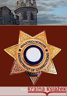 Wasted Honor Carl Toersbijns 9781450023245 Xlibris Corporation - książka