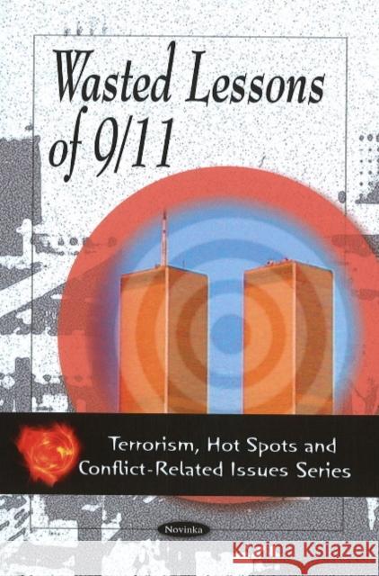 Wasted Lessons of 9/11 U.S House of Representatives 9781606926406 Nova Science Publishers Inc - książka