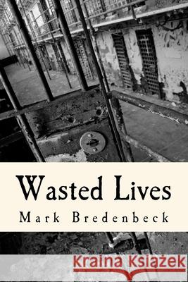 Wasted Lives: A Detective Mike Bridger novel Bredenbeck, Mark 9781511905343 Createspace Independent Publishing Platform - książka