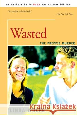 Wasted: The Preppie Murder Wolfe, Linda 9780595004508 Backinprint.com - książka