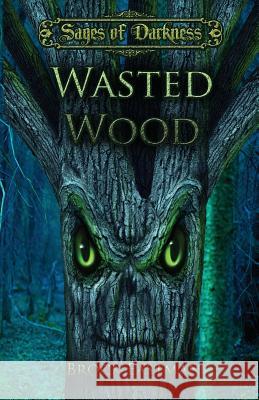 Wasted Wood Brock Eastman Elissa Peterson 9781946692054 Crimson Pulse Media - książka
