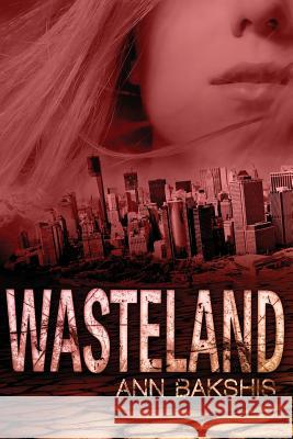 Wasteland Ann Bakshis 9781502769381 Createspace - książka