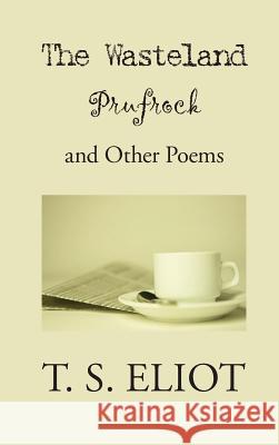 Wasteland, Prufrock, and Other Poems T. S. Eliot 9781434120946 Waking Lion Press - książka