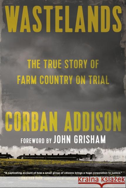 Wastelands: The True Story of Farm Country on Trial Corban Addison John Grisham 9780593320822 Knopf Publishing Group - książka