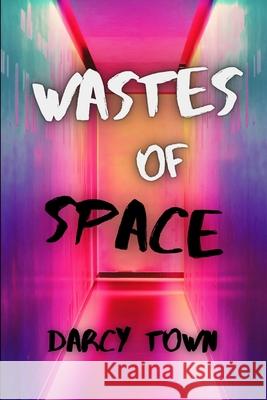 Wastes of Space Darcy Town 9781468107258 Createspace - książka