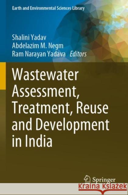 Wastewater Assessment, Treatment, Reuse and Development in India Shalini Yadav Abdelazim M. Negm Ram Narayan Yadava 9783030957889 Springer - książka
