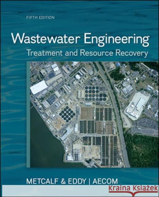 Wastewater Engineering: Treatment and Resource Recovery Metcalf & Eddy  Inc. George Tchobanoglous Franklin L Burton 9780073401188 McGraw Hill Higher Education - książka