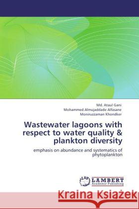 Wastewater lagoons with respect to water quality & plankton diversity : emphasis on abundance and systematics of phytoplankton Gani, Md. Ataul; Alfasane, Mohammed Almujaddade; Khondker, Moniruzzaman 9783846547632 LAP Lambert Academic Publishing - książka