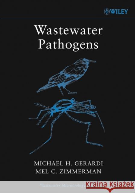Wastewater Pathogens Michael H. Gerardi Mel C. Zimmerman 9780471206927 JOHN WILEY AND SONS LTD - książka