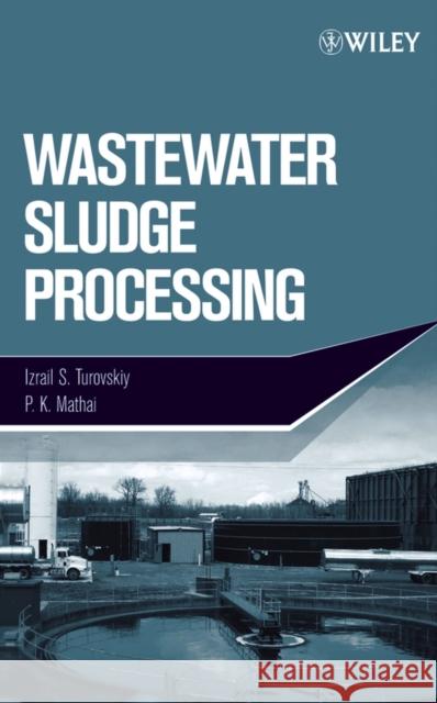 Wastewater Sludge Processing Izrail S. Turovskiy P. K. Mathai 9780471700548 Wiley-Interscience - książka