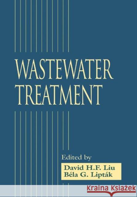 Wastewater Treatment Paul A. Bouis David Liu Bela G. Liptak 9781566705158 CRC Press - książka