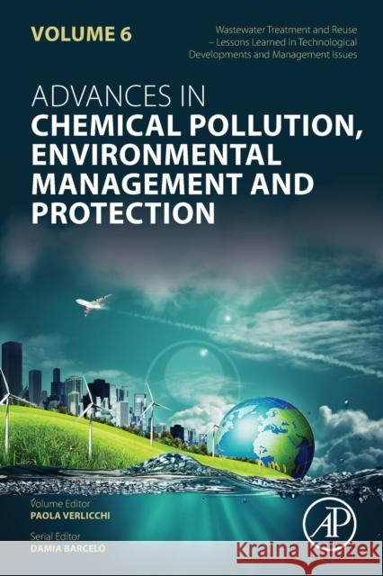 Wastewater Treatment and Reuse - Lessons Learned in Technological Developments and Management Issues: Volume 6 Verlicchi, Paola 9780323856843 Academic Press - książka