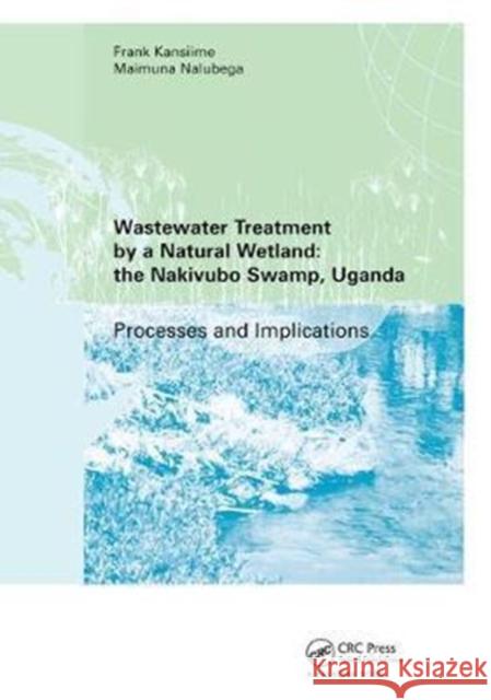 Wastewater Treatment by a Natural Wetland: The Nakivubo Swamp, Uganda: Processes and Implications Kansiime, Frank 9781138453111 CRC Press - książka
