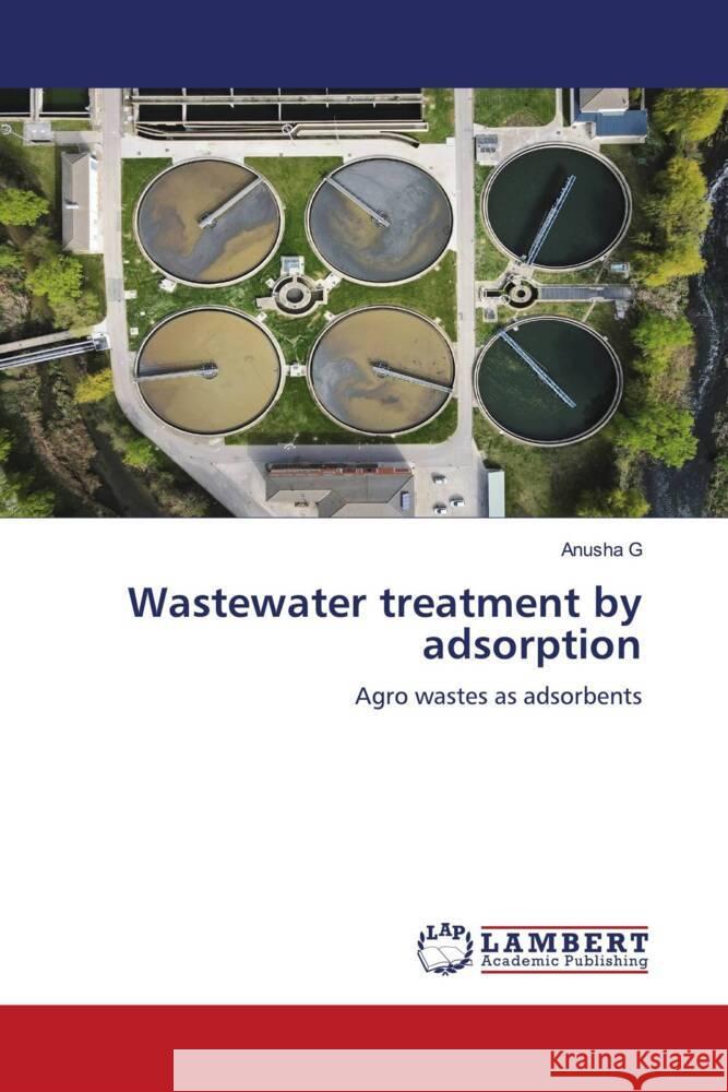 Wastewater treatment by adsorption G, Anusha 9786206846673 LAP Lambert Academic Publishing - książka