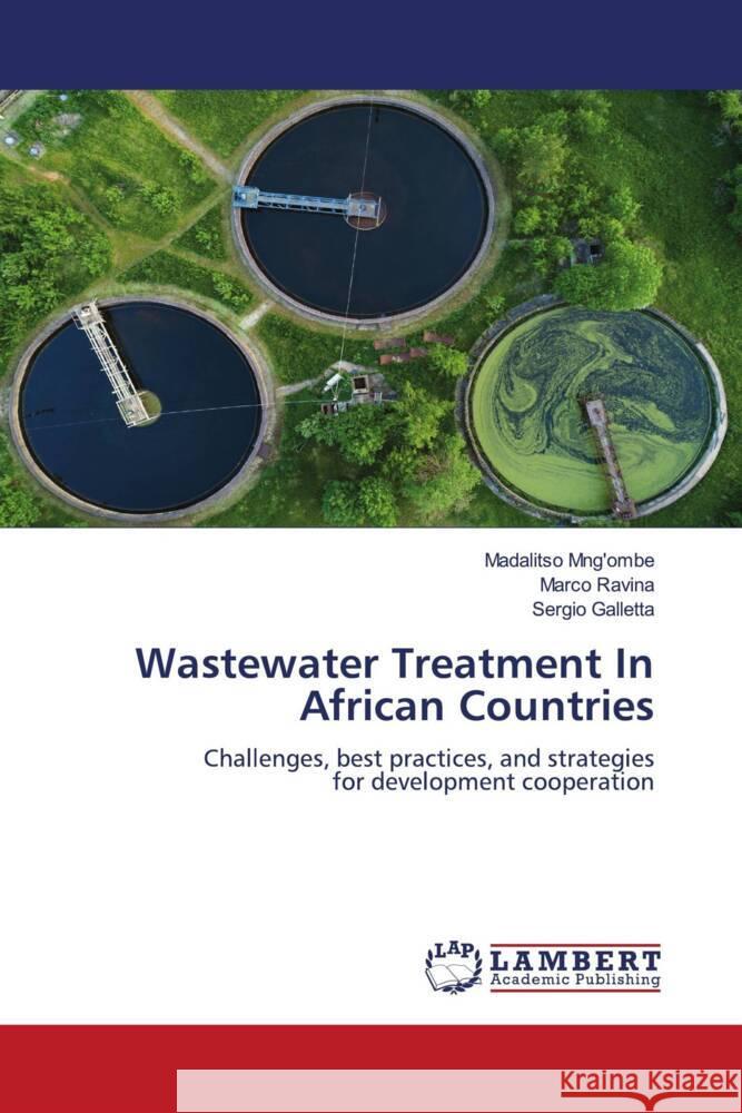 Wastewater Treatment In African Countries Mng'ombe, Madalitso, Ravina, Marco, Galletta, Sergio 9786204741604 LAP Lambert Academic Publishing - książka