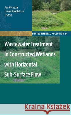 Wastewater Treatment in Constructed Wetlands with Horizontal Sub-Surface Flow Jan Vymazal Lenka Kropfelova 9781402085796 Springer - książka