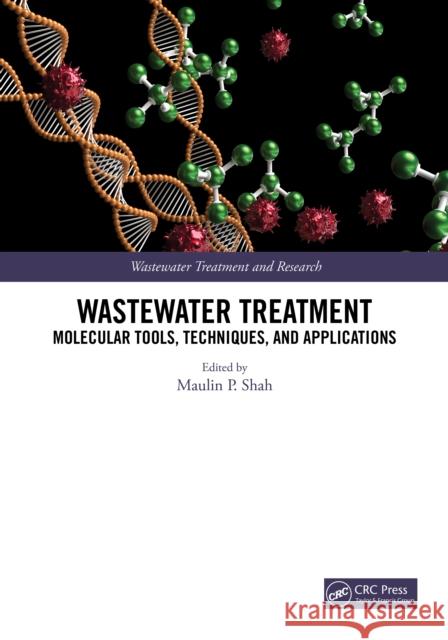 Wastewater Treatment: Molecular Tools, Techniques, and Applications Maulin P. Shah 9780367759889 CRC Press - książka