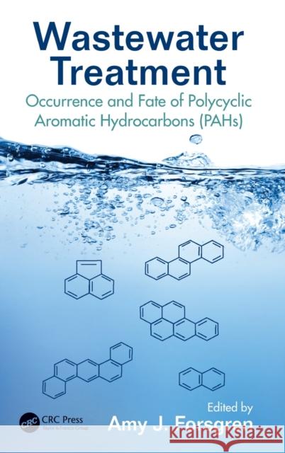 Wastewater Treatment: Occurrence and Fate of Polycyclic Aromatic Hydrocarbons (PAHs) Forsgren, Amy J. 9781482243178 CRC Press - książka