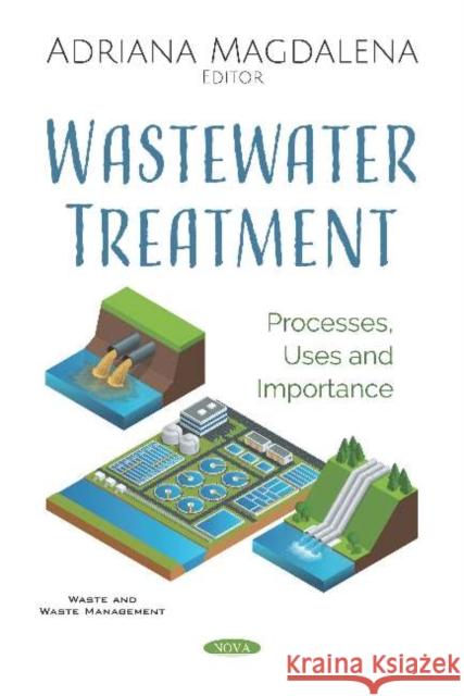 Wastewater Treatment: Processes, Uses and Importance Adriana Magdalena   9781536163704 Nova Science Publishers Inc - książka