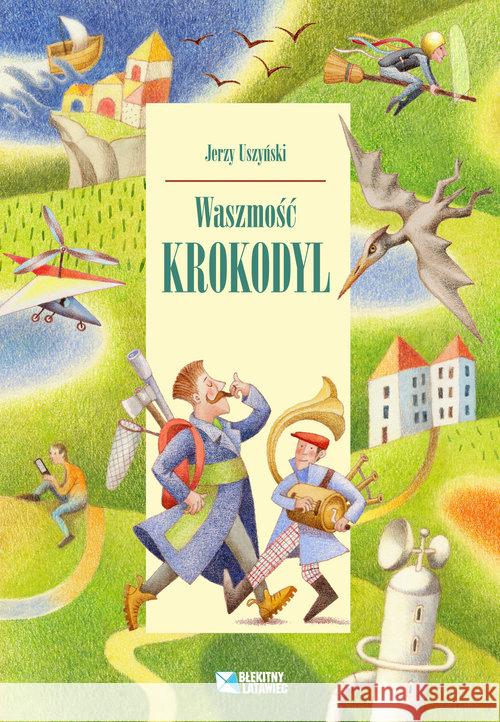 Waszmość Krokodyl Uszyński Jerzy 9788395282805 Błękitny Latawiec - książka