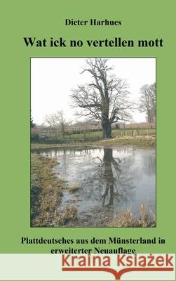Wat ick no vertellen mott Dieter Harhues 9783749719242 Tredition Gmbh - książka