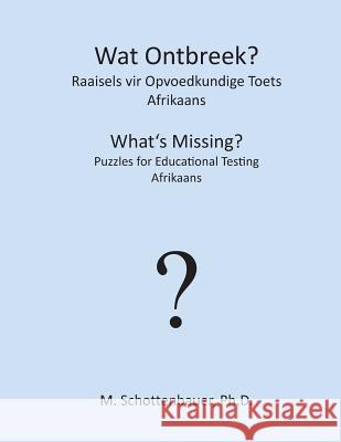 Wat Ontbreek? Raaisels vir Opvoedkundige Toets: Afrikaans Schottenbauer, M. 9781492122081 Createspace - książka