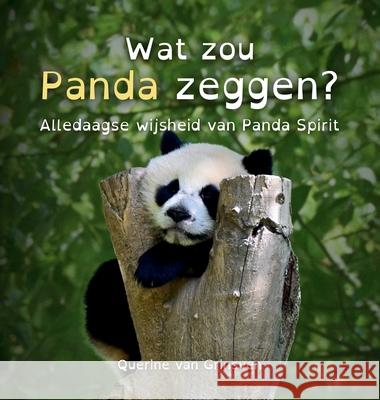 Wat zou Panda zeggen?: Alledaagse wijsheid van Panda Spirit Querine Va Querine Va Jolanda Va 9789083596587 Animals Know - książka