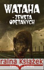 Wataha T.2 Zemsta Opętanych Tomasz Siwiec 9788395688232 Horror Masakra - książka