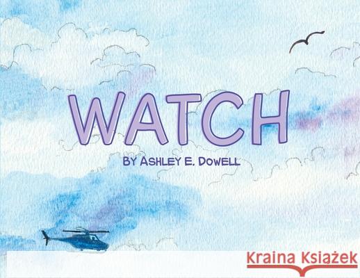 Watch Ashley E. Dowell Ashley E. Dowell 9781736229736 Dowell House Publishing - książka