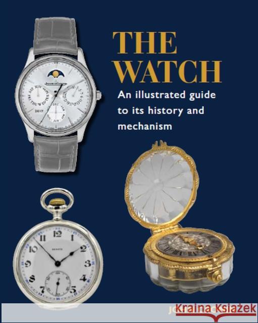 Watch - An Illustrated Guide to its History and Mechanism John Cronin 9780719840883 The Crowood Press - książka