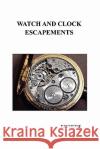 Watch and Clock Escapements Keystone 9781849020336 Benediction Books