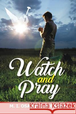 Watch and Pray Prophetess M. I. Osarobo Adenuga 9781981407101 Createspace Independent Publishing Platform - książka