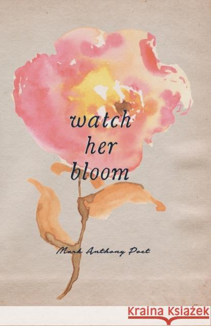 Watch Her Bloom Mark Anthony 9781682410370 Saint at Seventh - książka