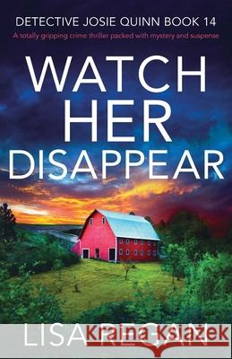 Watch Her Disappear: A totally gripping crime thriller packed with mystery and suspense Lisa Regan 9781803143200 Bookouture - książka