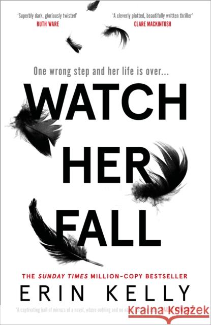Watch Her Fall: A deadly rivalry with a killer twist! The absolutely gripping new thriller from the million-copy bestseller about friendships, secrets and lies for 2022 Erin Kelly 9781473680838 Hodder & Stoughton - książka
