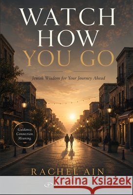 Watch How You Go Rachel Ain 9789657864326 Gefen Publishing House - książka