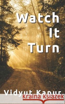 Watch It Turn Vidyut Kapur 9781520915753 Independently Published - książka