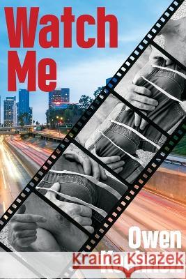 Watch Me Owen Keehnen   9781955826242 Rattling Good Yarns Press, LLC - książka