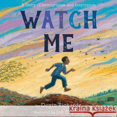 Watch Me: A Story of Immigration and Inspiration Doyin Richards Joe Cepeda 9781250266514 Feiwel & Friends - książka