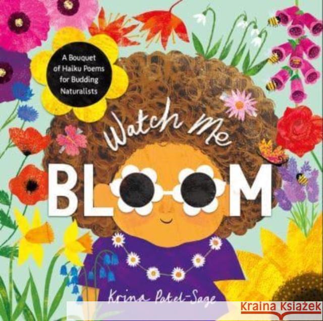 Watch Me Bloom: A Bouquet of Haiku Poems for Budding Naturalists Krina Patel-Sage 9781913747992 Lantana Publishing - książka