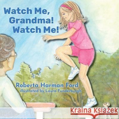 Watch Me, Grandma! Watch Me! Roberta Harma Laura Funderburgh 9781956862058 Milne Library - książka