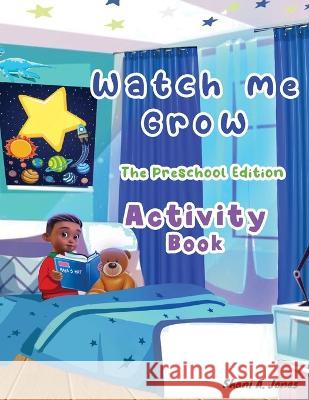 Watch me Grow: The Preschool Edition: Activity Book Shani A. Jones 9780993615030 Luv Jones Publishing - książka