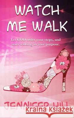 Watch Me Walk Jennifer Hill 9780999556207 Summerland Publishing - książka