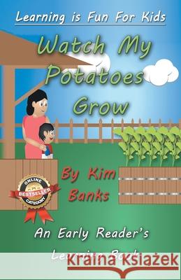 Watch My Potatoes Grow: An Early Readers Learning Book Kim Banks 9781925499605 Dreamstone Publishing - książka