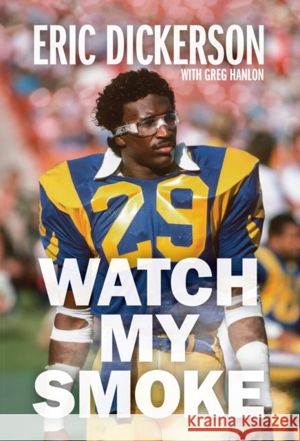 Watch My Smoke: The Eric Dickerson Story Dickerson, Eric 9781642599046 Haymarket Books - książka