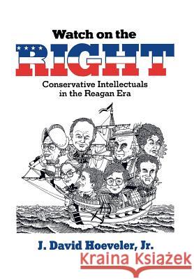 Watch on the Right: Conservative Intellectuals in the Reagan Era J. David Hoeveler 9780299128104 University of Wisconsin Press - książka