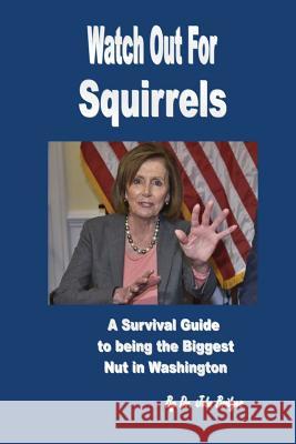 Watch Out For Squirrels: A Survival Guide To Being The Biggest Nut In Washington Bridges, John 9781979322577 Createspace Independent Publishing Platform - książka