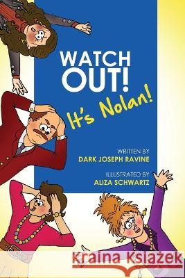 Watch Out! It's Nolan. Dark Joseph Ravine Aliza Schwartz  9781999031336 Focus Five Group - książka
