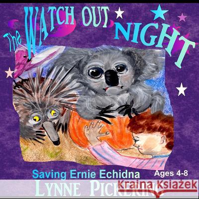 Watch Out Night: Saving Ernie Echidna Lynne Pickering 9781508483427 Createspace - książka